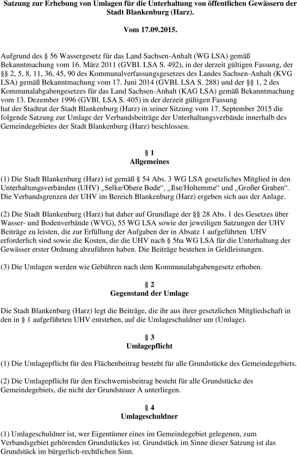 492), in der derzeit gültigen Fassung, der 2, 5, 8, 11, 36, 45, 90 des Kommunalverfassungsgesetzes des Landes Sachsen-Anhalt (KVG LSA) gemäß Bekanntmachung vom 17. Juni 2014 (GVBI. LSA S.