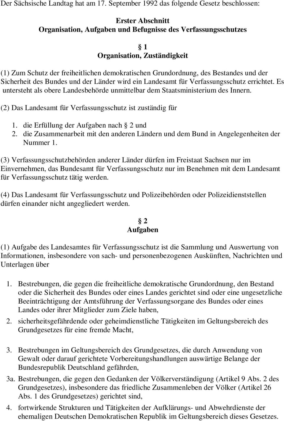 demokratischen Grundordnung, des Bestandes und der Sicherheit des Bundes und der Länder wird ein Landesamt für Verfassungsschutz errichtet.