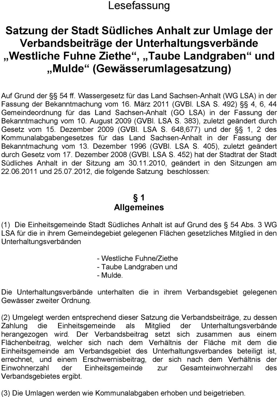 492) 4, 6, 44 Gemeindeordnung für das Land Sachsen-Anhalt (GO LSA) in der Fassung der Bekanntmachung vom 10. August 2009 (GVBl. LSA S. 383), zuletzt geändert durch Gesetz vom 15. Dezember 2009 (GVBl.