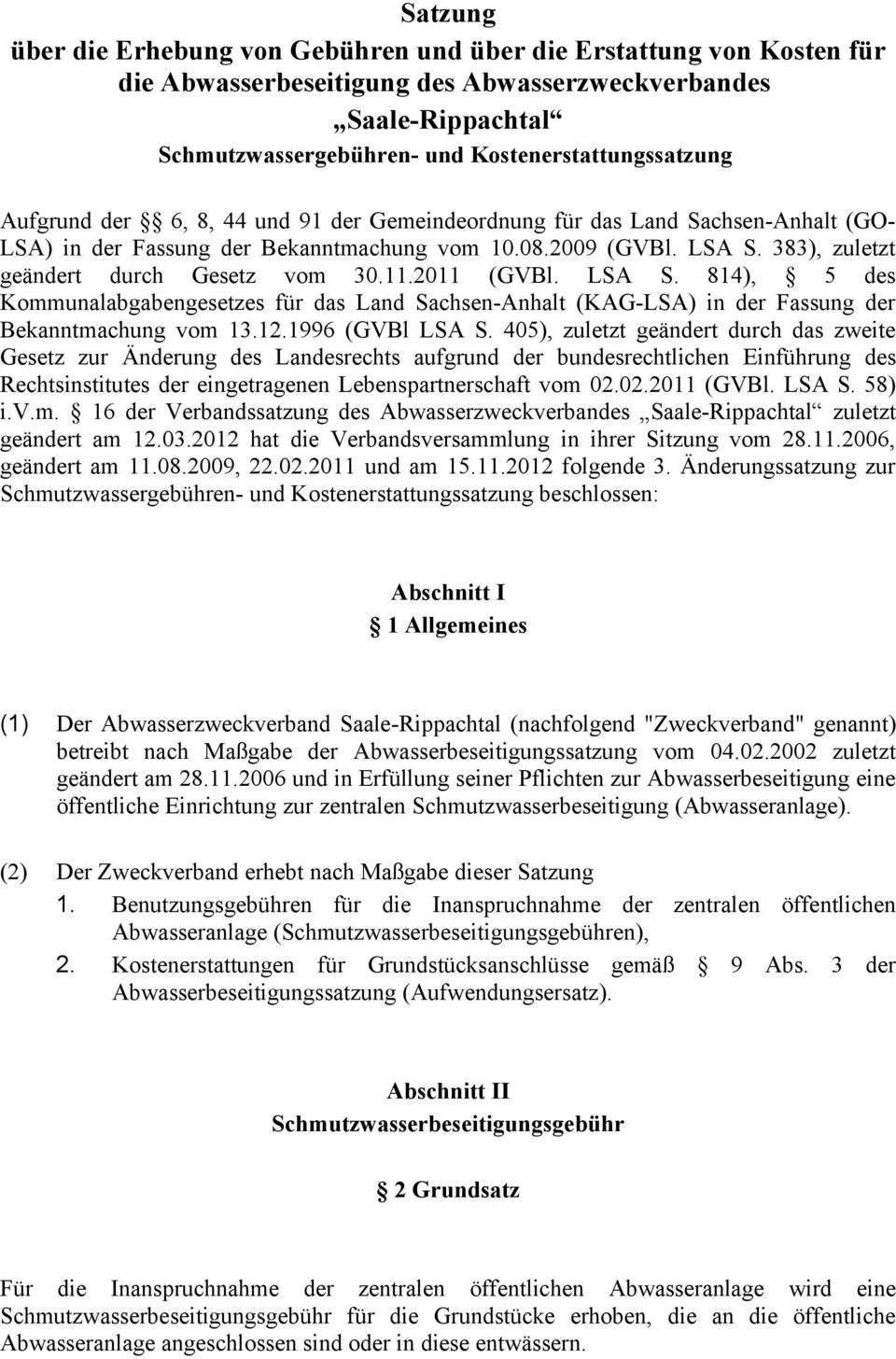 2011 (GVBl. LSA S. 814), 5 des Kommunalabgabengesetzes für das Land Sachsen-Anhalt (KAG-LSA) in der Fassung der Bekanntmachung vom 13.12.1996 (GVBl LSA S.
