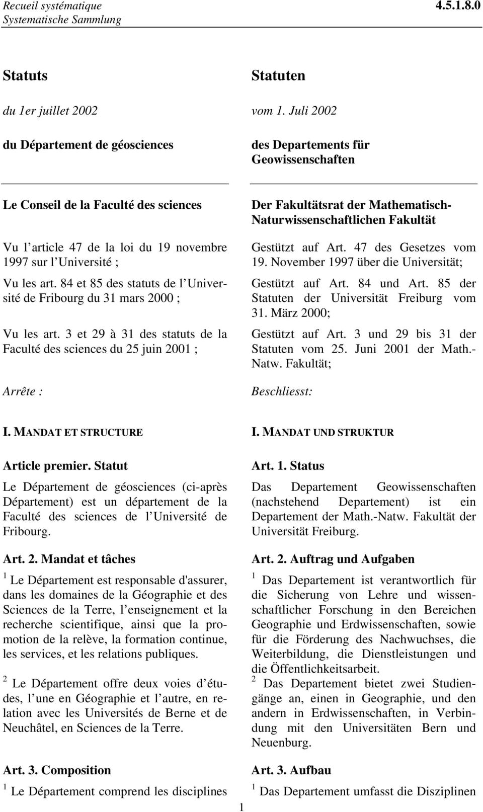 84 et 85 des statuts de l Université de Fribourg du 31 mars 2000 ; Vu les art.
