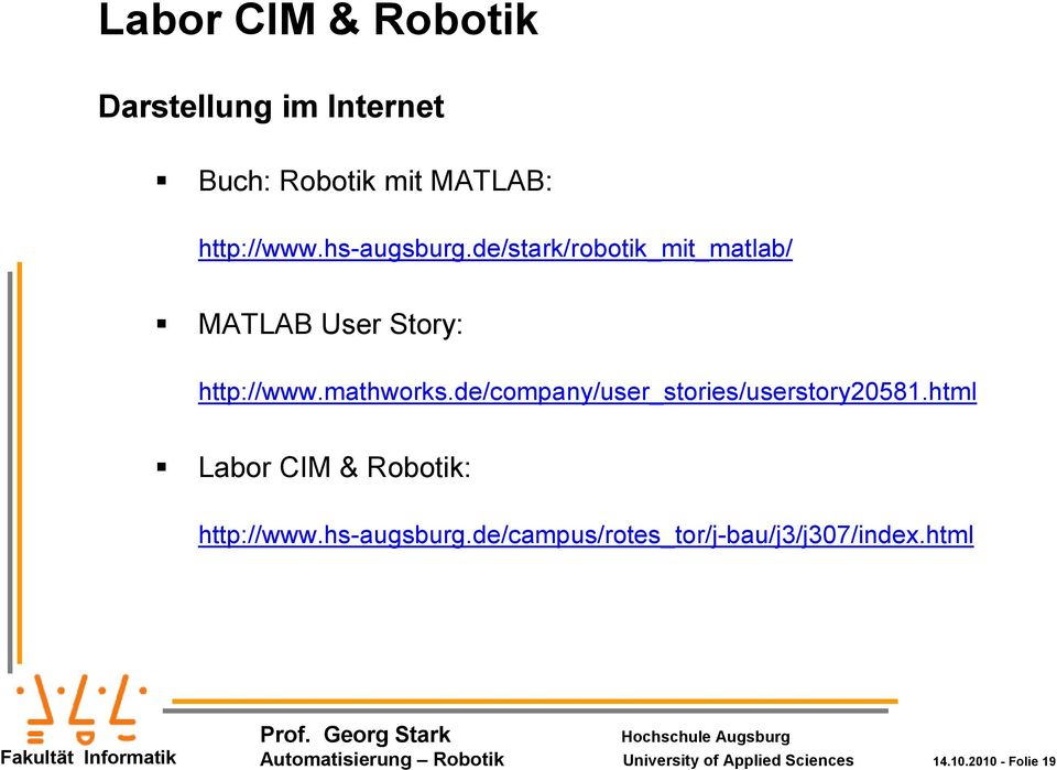 de/company/user_stories/userstory20581.html Labor CIM & Robotik: http://www.hs-augsburg.