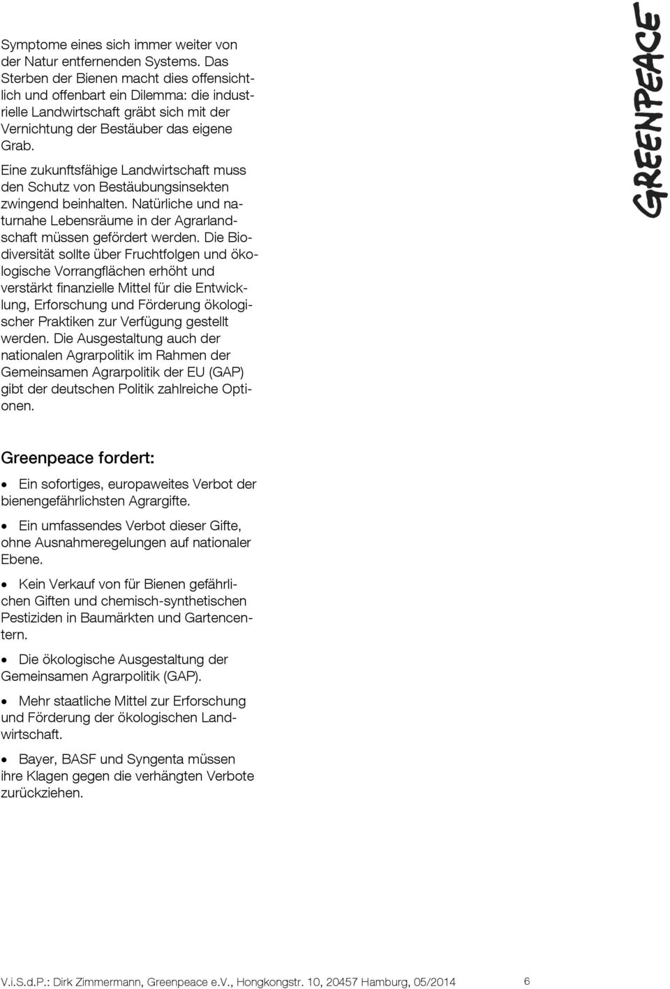 Eine zukunftsfähige Landwirtschaft muss den Schutz von Bestäubungsinsekten zwingend beinhalten. Natürliche und naturnahe Lebensräume in der Agrarlandschaft müssen gefördert werden.