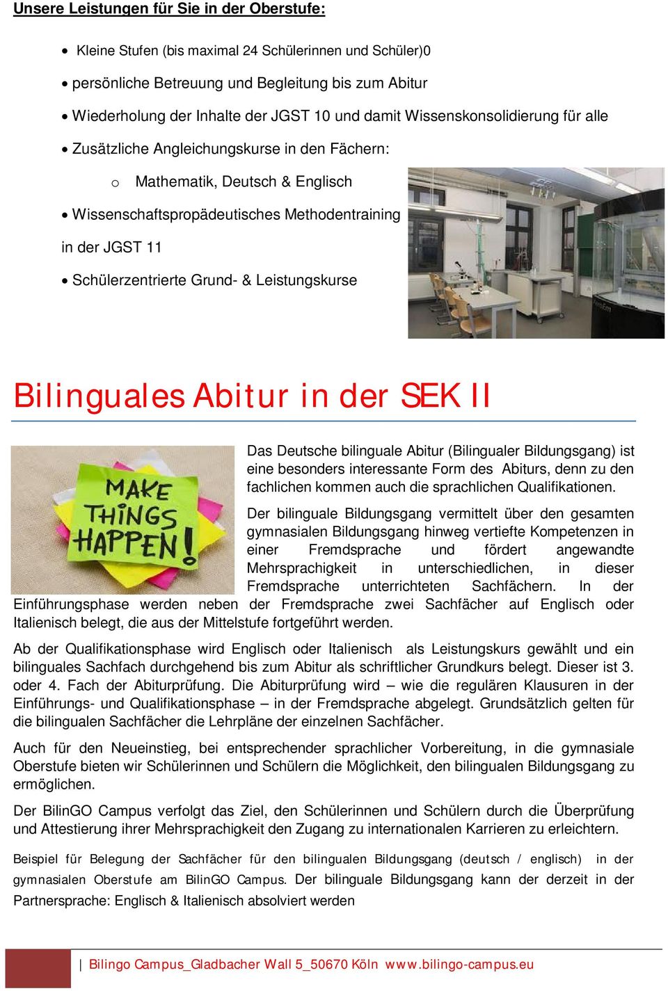 Leistungskurse Bilinguales Abitur in der SEK II Das Deutsche bilinguale Abitur (Bilingualer Bildungsgang) ist eine besonders interessante Form des Abiturs, denn zu den fachlichen kommen auch die