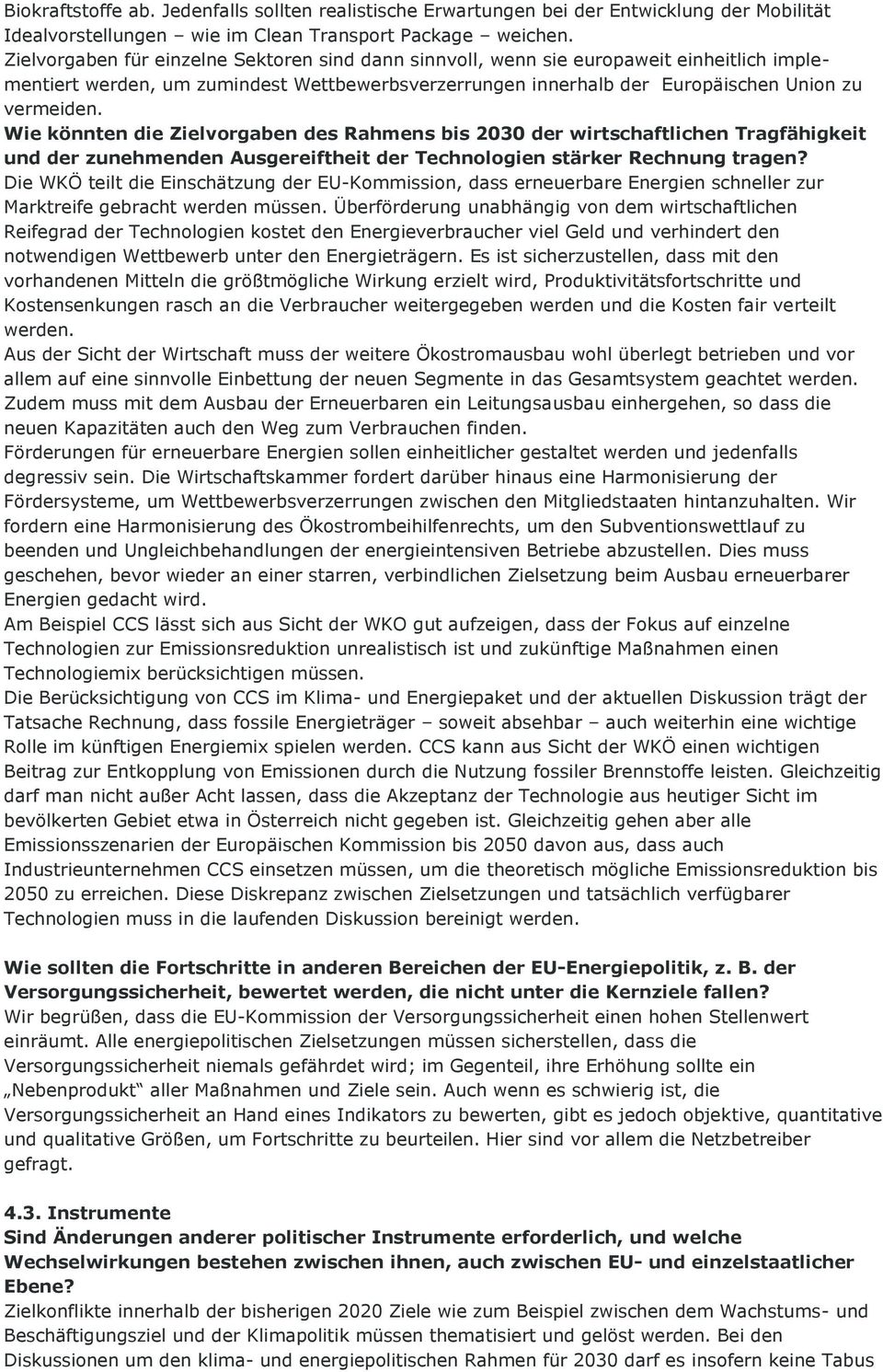 Wie könnten die Zielvorgaben des Rahmens bis 2030 der wirtschaftlichen Tragfähigkeit und der zunehmenden Ausgereiftheit der Technologien stärker Rechnung tragen?