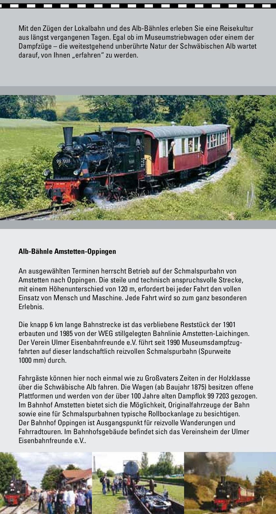 Alb-Bähnle Amstetten-Oppingen An ausgewählten Terminen herrscht Betrieb auf der Schmalspurbahn von Amstetten nach Oppingen.