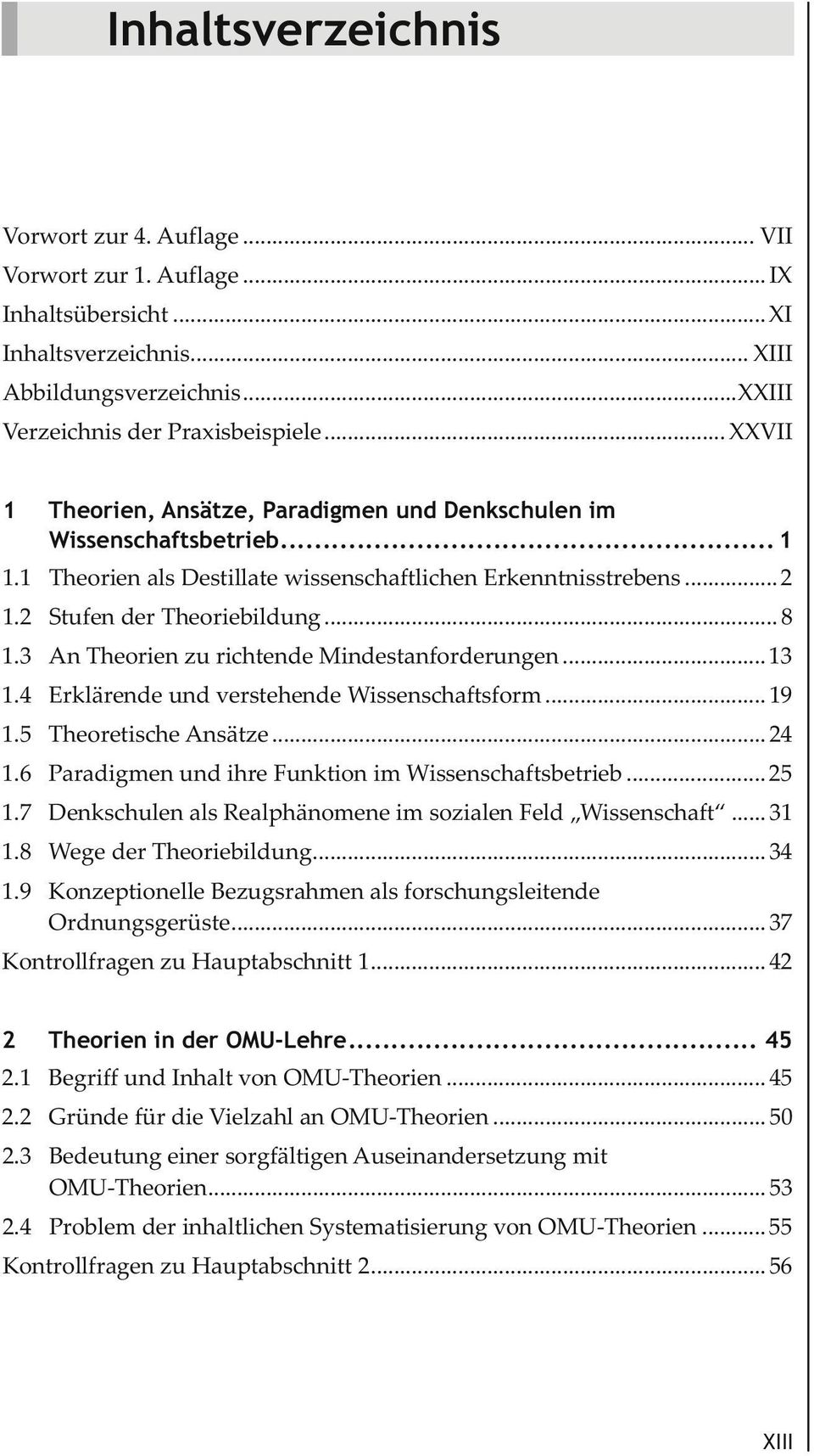 2 Stufen der Theoriebildung... 8 1.3 An Theorien zu richtende Mindestanforderungen... 13 1.4 Erklärende und verstehende Wissenschaftsform... 19 1.5 Theoretische Ansätze... 24 1.