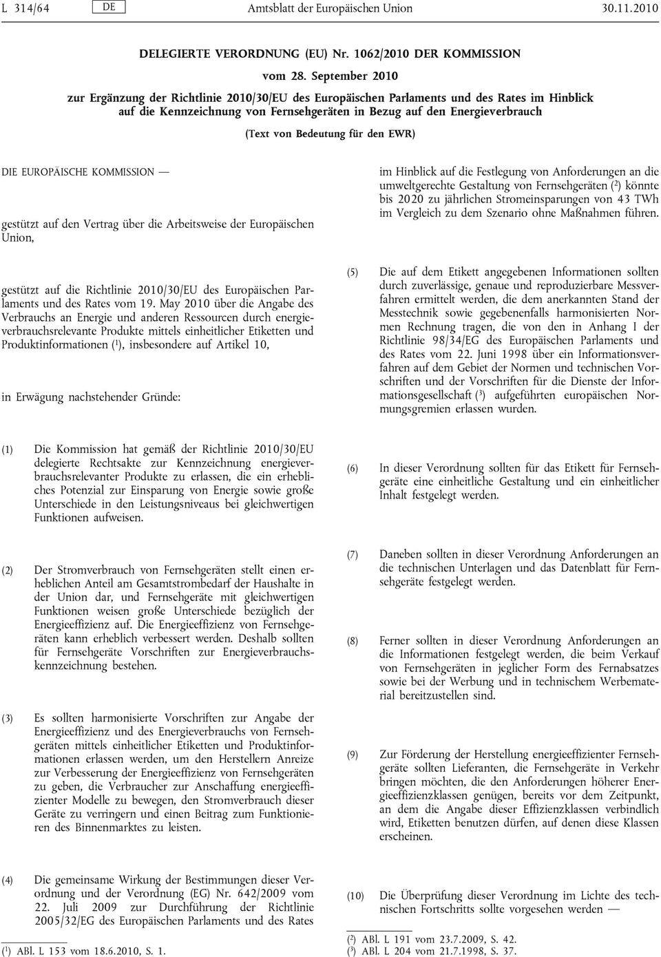 Bedeutung für den EWR) DIE EUROPÄISCHE KOMMISSION gestützt auf den Vertrag über die Arbeitsweise der Europäischen Union, gestützt auf die Richtlinie 2010/30/EU des Europäischen Parlaments und des