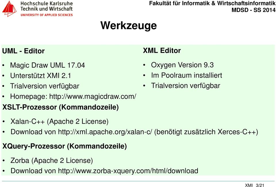 3 Im Poolraum installiert Trialversion verfügbar Xalan-C++ (Apache 2 License) Download von http://xml.apache.