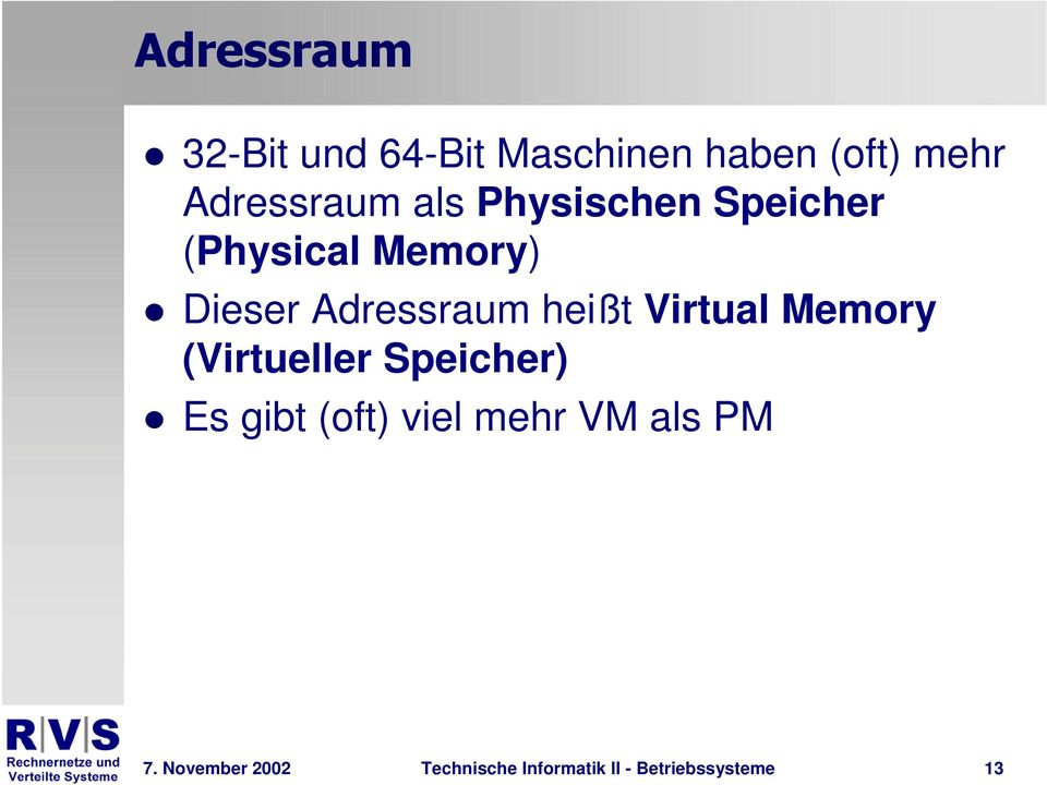 Dieser Adressraum heißt Virtual Memory (Virtueller