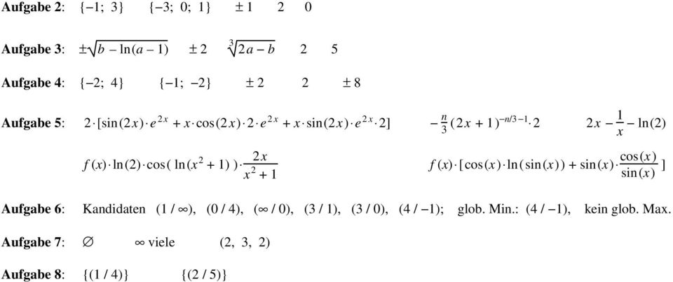 ) x 2 + f (x) [cos(x) sin(x)) + sin(x) cos(x) sin(x) ] Aufgabe 6: Kandidaten ( / ), (0 / 4), ( / 0), (3 /