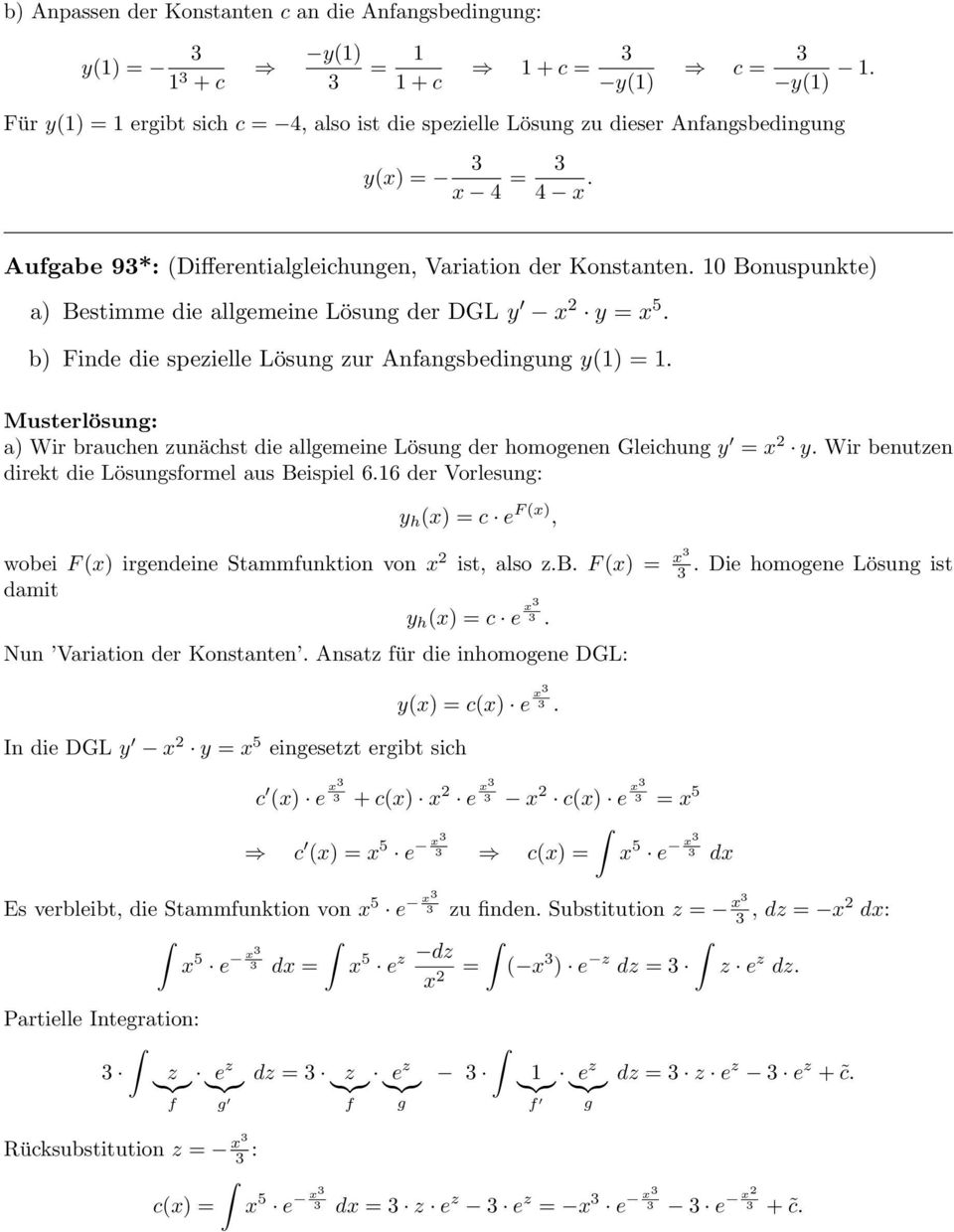 10 Bonuspunkte a Bestimme die allgemeine Lösung der DGL y x x 5. b Finde die spezielle Lösung zur Anfangsbedingung y(1 = 1.