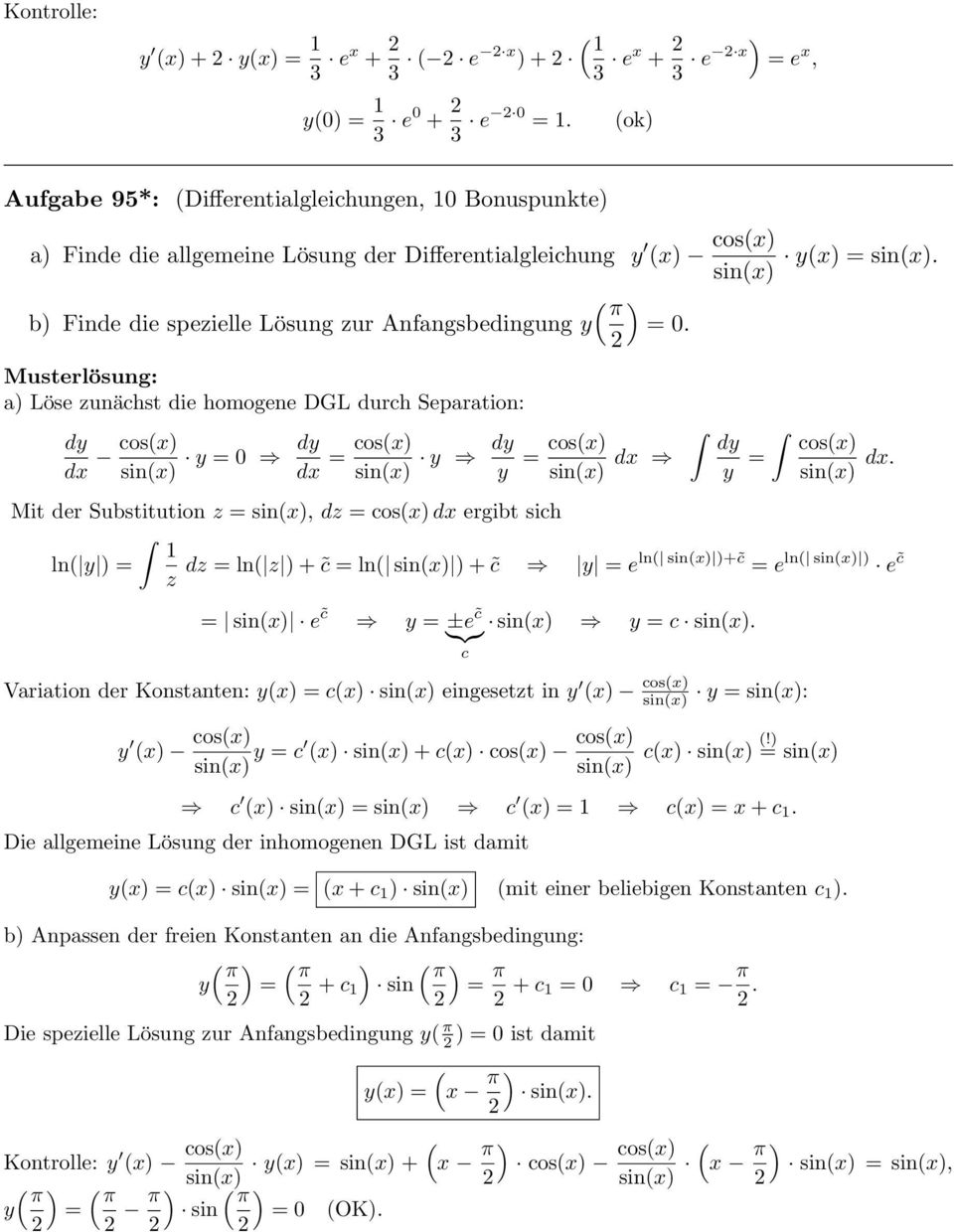 a Löse zunächst die homogene DGL durch Separation: dx cos(x sin(x 0 dx = cos(x sin(x y cos(x sin(x dx cos(x sin(x dx.