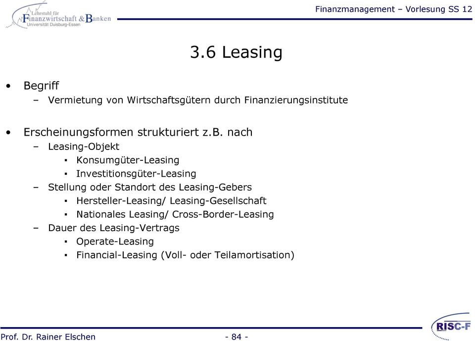 nach Leasing-Objekt Konsumgüter-Leasing Investitionsgüter-Leasing Stellung oder Standort des Leasing-Gebers