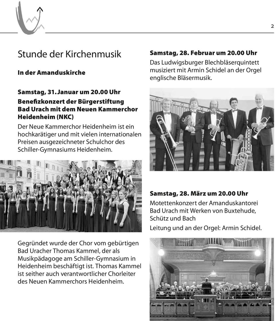00 Uhr Benefizkonzert der Bürgerstiftung Bad Urach mit dem Neuen Kammerchor Heidenheim (NKC) Der Neue Kammerchor Heidenheim ist ein hochkarätiger und mit vielen internationalen Preisen