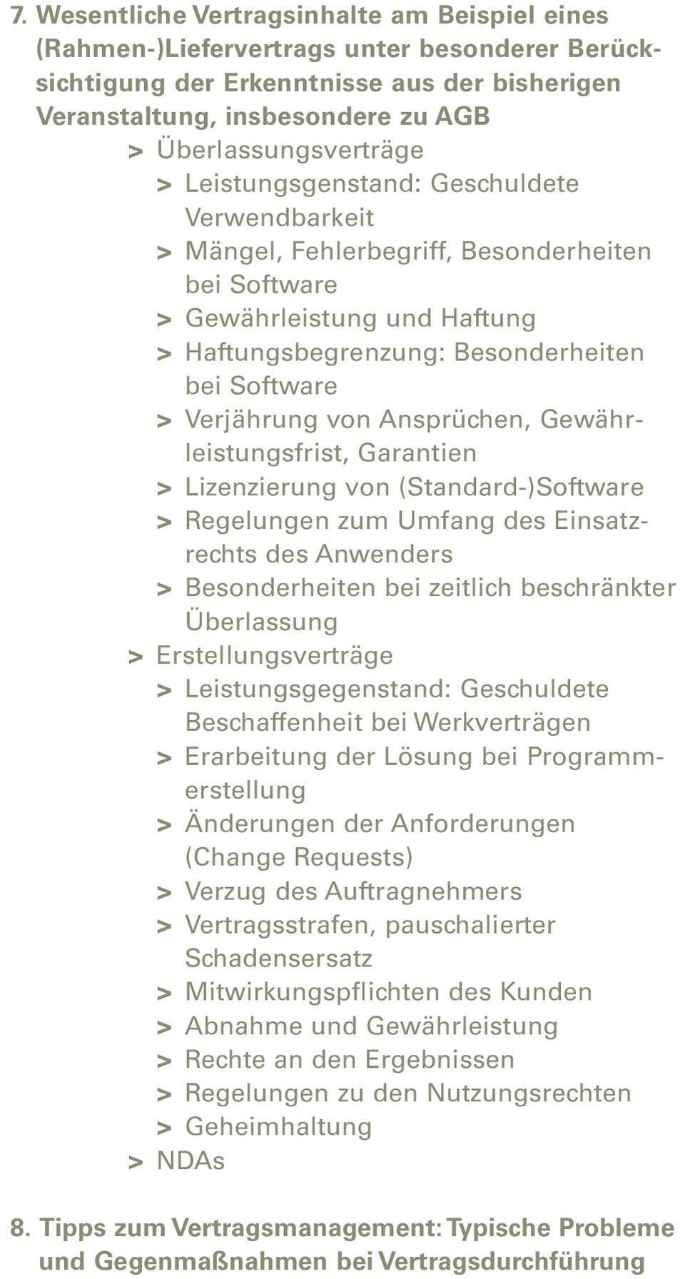 Software > > Verjährung von Ansprüchen, Gewährleistungsfrist, Garantien > > Lizenzierung von (Standard-)Software > > Regelungen zum Umfang des Einsatzrechts des Anwenders > > Besonderheiten bei