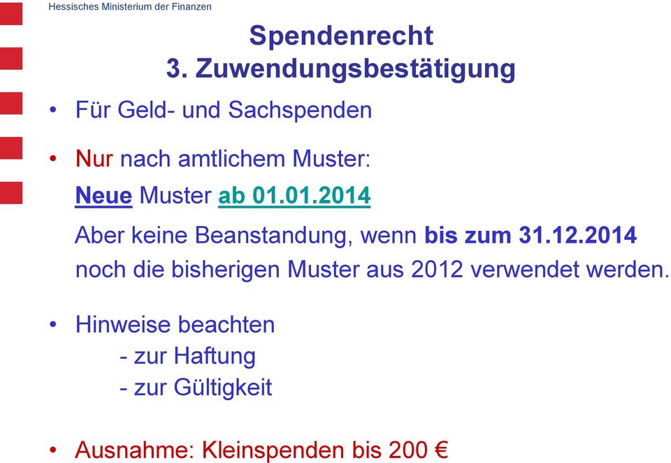 Neue Muster ab 01.01.2014 Aber keine Beanstandung, wenn bis zum 31.12.