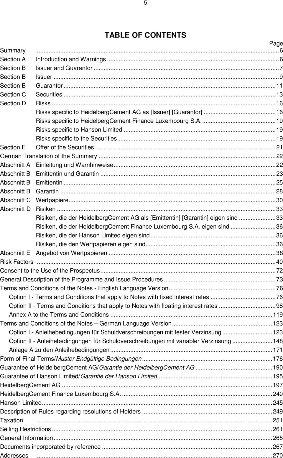 .. 19 Risks specific to the Securities... 19 Section E Offer of the Securities... 21 German Translation of the Summary... 22 Abschnitt A Einleitung und Warnhinweise.