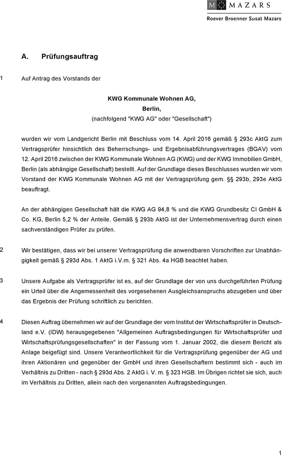 April 2016 zwischen der KWG Kommunale Wohnen AG (KWG) und der KWG Immobilien GmbH, Berlin (als abhängige Gesellschaft) bestellt.