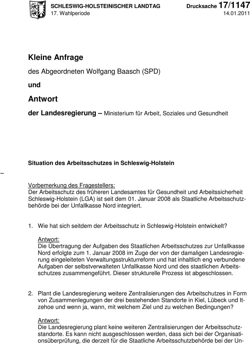 Vorbemerkung des Fragestellers: Der Arbeitsschutz des früheren Landesamtes für Gesundheit und Arbeitssicherheit Schleswig-Holstein (LGA) ist seit dem 01.