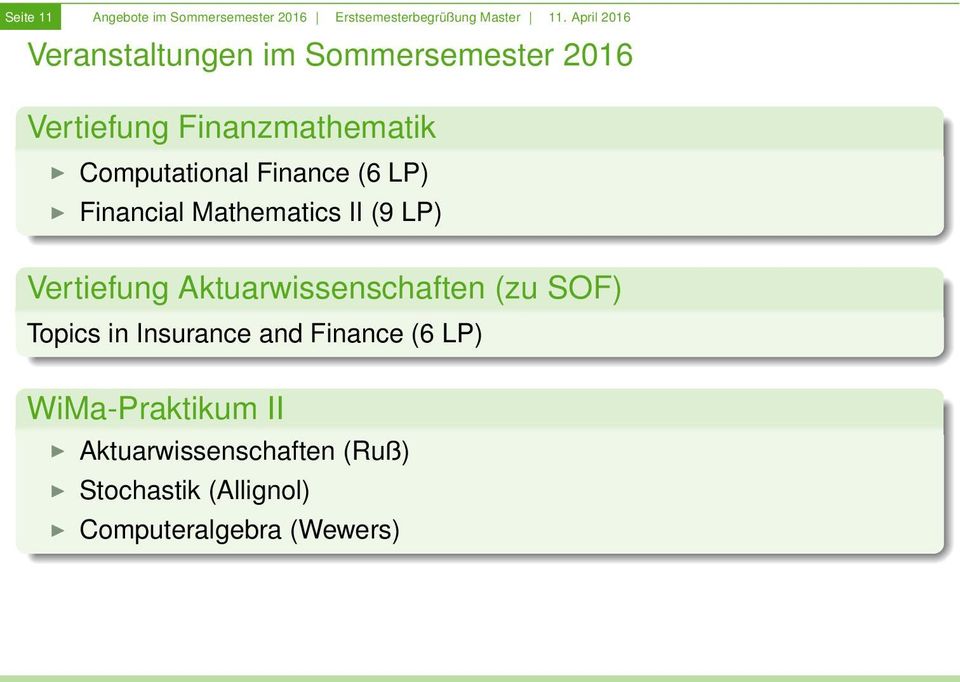 Finance (6 LP) Financial Mathematics II (9 LP) Vertiefung Aktuarwissenschaften (zu SOF) Topics
