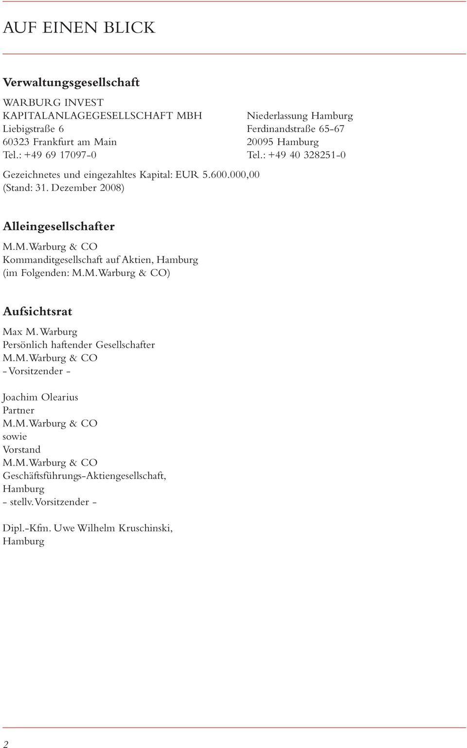 Dezember 2008) Alleingesellschafter Kommanditgesellschaft auf Aktien, Hamburg (im Folgenden: ) Aufsichtsrat Max M.
