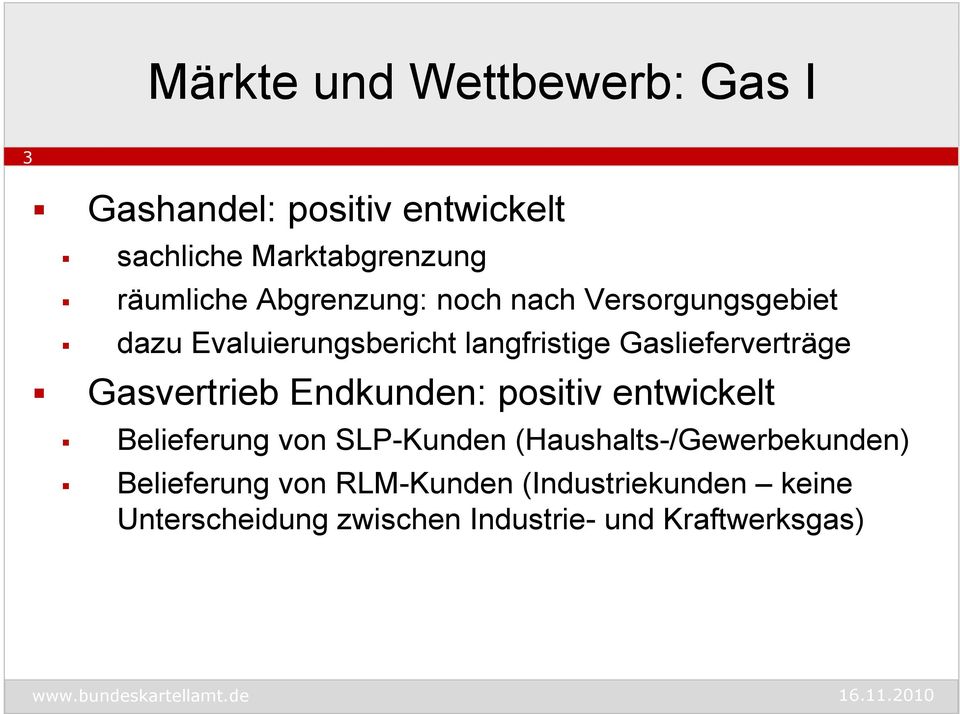 Gasvertrieb Endkunden: positiv entwickelt Belieferung von SLP-Kunden (Haushalts-/Gewerbekunden)