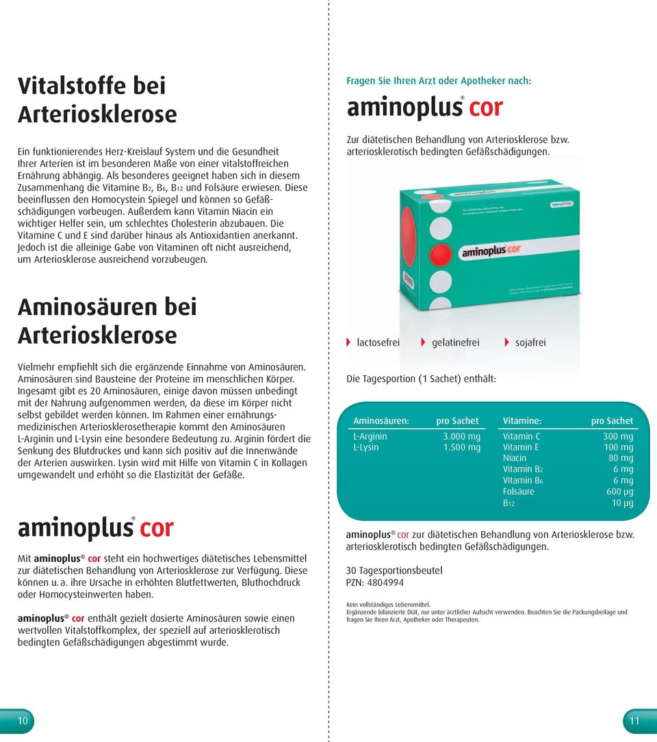 Außerdem kann Vitamin Niacin ein wichtiger Helfer sein, um schlechtes Cholesterin abzubauen. Die Vitamine C und E sind darüber hinaus als Antioxidantien anerkannt.