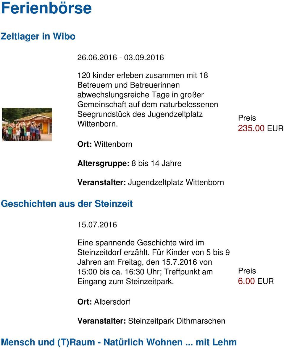 Jugendzeltplatz Wittenborn. 235.00 EUR Ort: Wittenborn Altersgruppe: 8 bis 14 Jahre Veranstalter: Jugendzeltplatz Wittenborn Geschichten aus der Steinzeit 15.07.