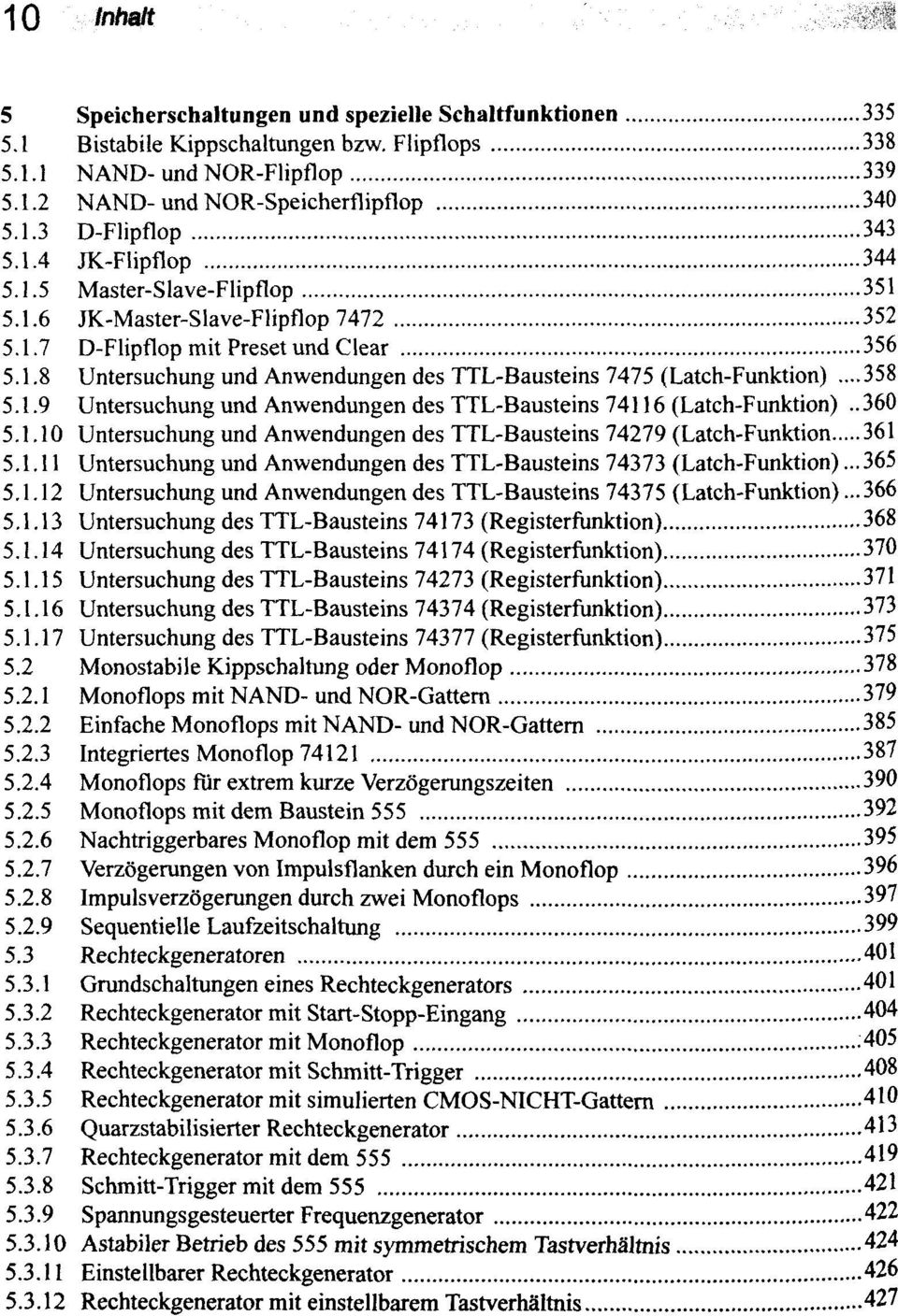 ..358 5.1.9 Untersuchung und Anwendungen des TTL-Bausteins 74116 (Latch-Funktion)..360 5.1.10 Untersuchung und Anwendungen des TTL-Bausteins 74279 (Latch-Funktion 361 5.1.11 Untersuchung und Anwendungen des TTL-Bausteins 74373 (Latch-Funktion).