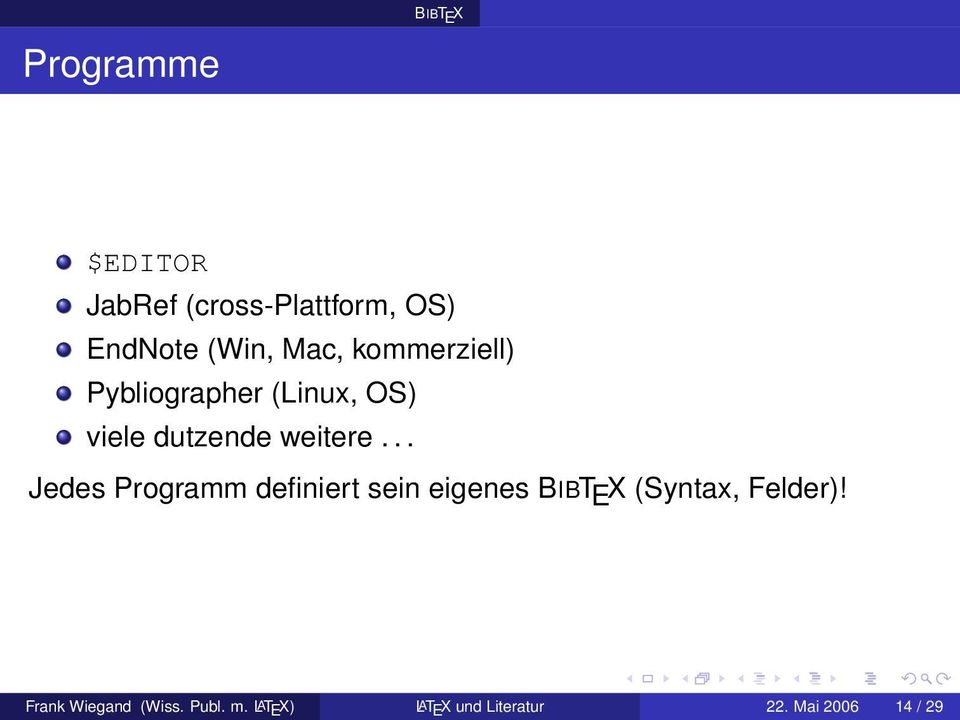 .. Jedes Programm definiert sein eigenes BIBT E X (Syntax, Felder)!