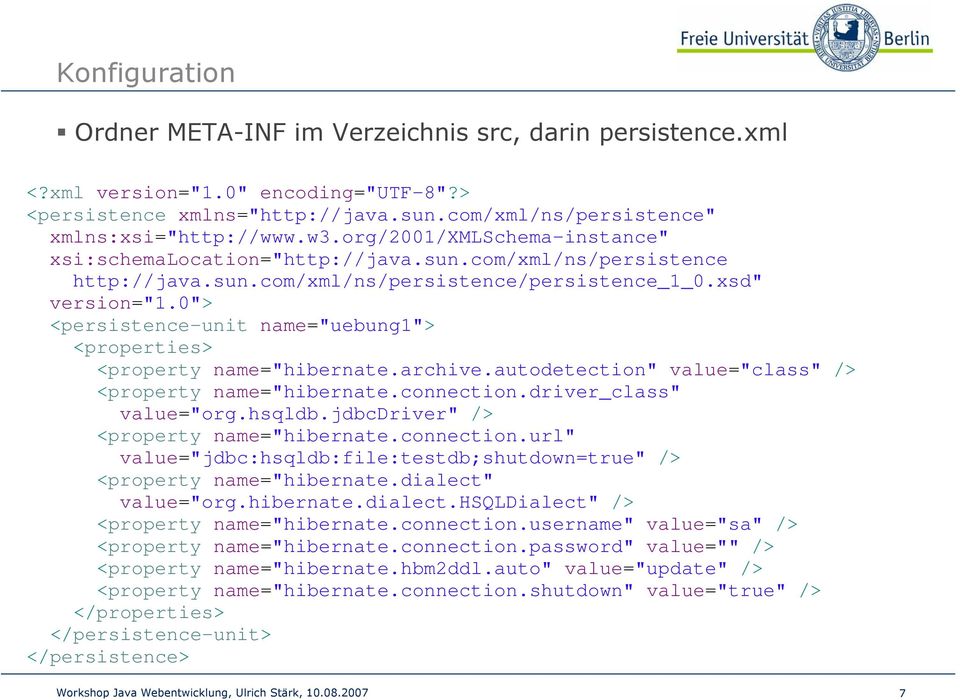 0"> <persistence-unit name="uebung1"> <properties> <property name="hibernate.archive.autodetection" value="class" /> <property name="hibernate.connection.driver_class" value="org.hsqldb.