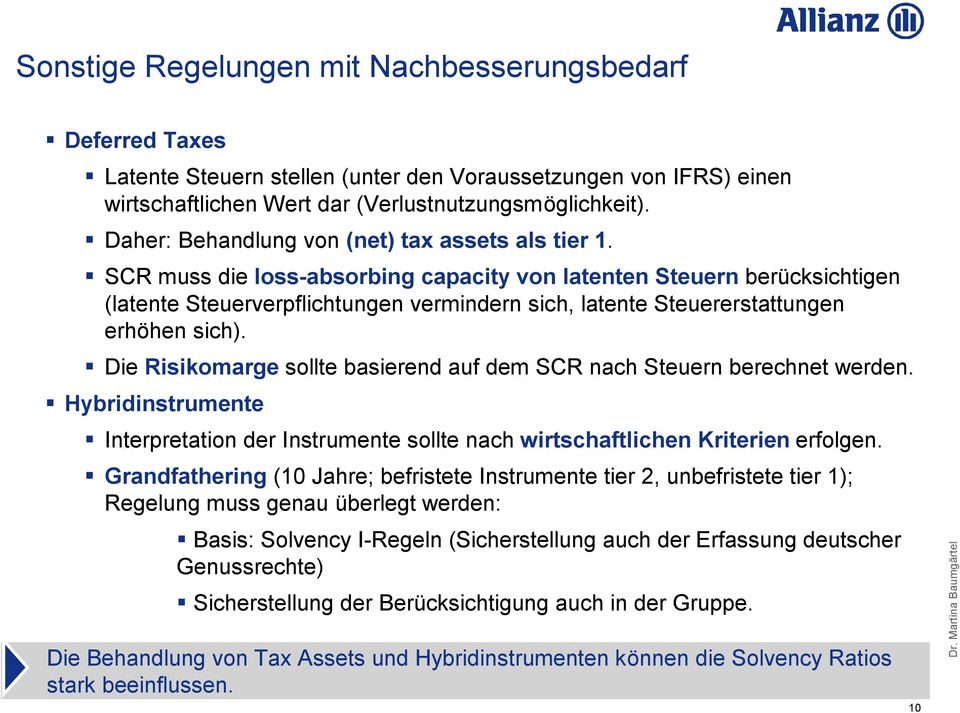 SCR muss die loss-absorbing capacity von latenten Steuern berücksichtigen (latente Steuerverpflichtungen vermindern sich, latente Steuererstattungen erhöhen sich).