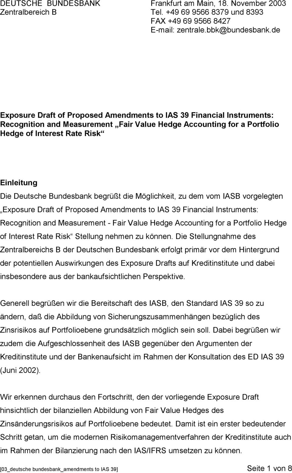 Bundesbank begrüßt die Möglichkeit, zu dem vom IASB vorgelegten Exposure Draft of Proposed Amendments to IAS 39 Financial Instruments: Recognition and Measurement - Fair Value Hedge Accounting for a