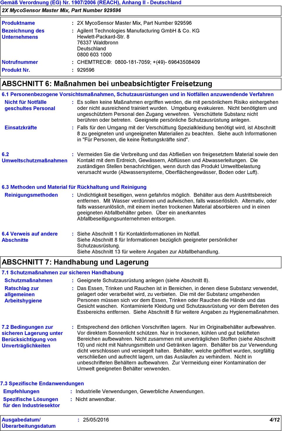 mit persönlichem Risiko einhergehen oder nicht ausreichend trainiert wurden. Umgebung evakuieren. Nicht benötigtem und ungeschütztem Personal den Zugang verwehren.