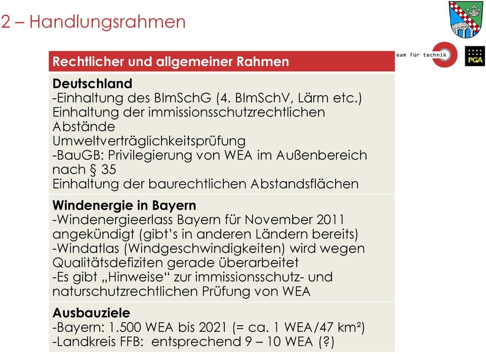 Abstandsflächen Windenergie in Bayern -Windenergieerlass Bayern für November 2011 angekündigt (gibt s in anderen Ländern bereits) -Windatlas (Windgeschwindigkeiten) wird