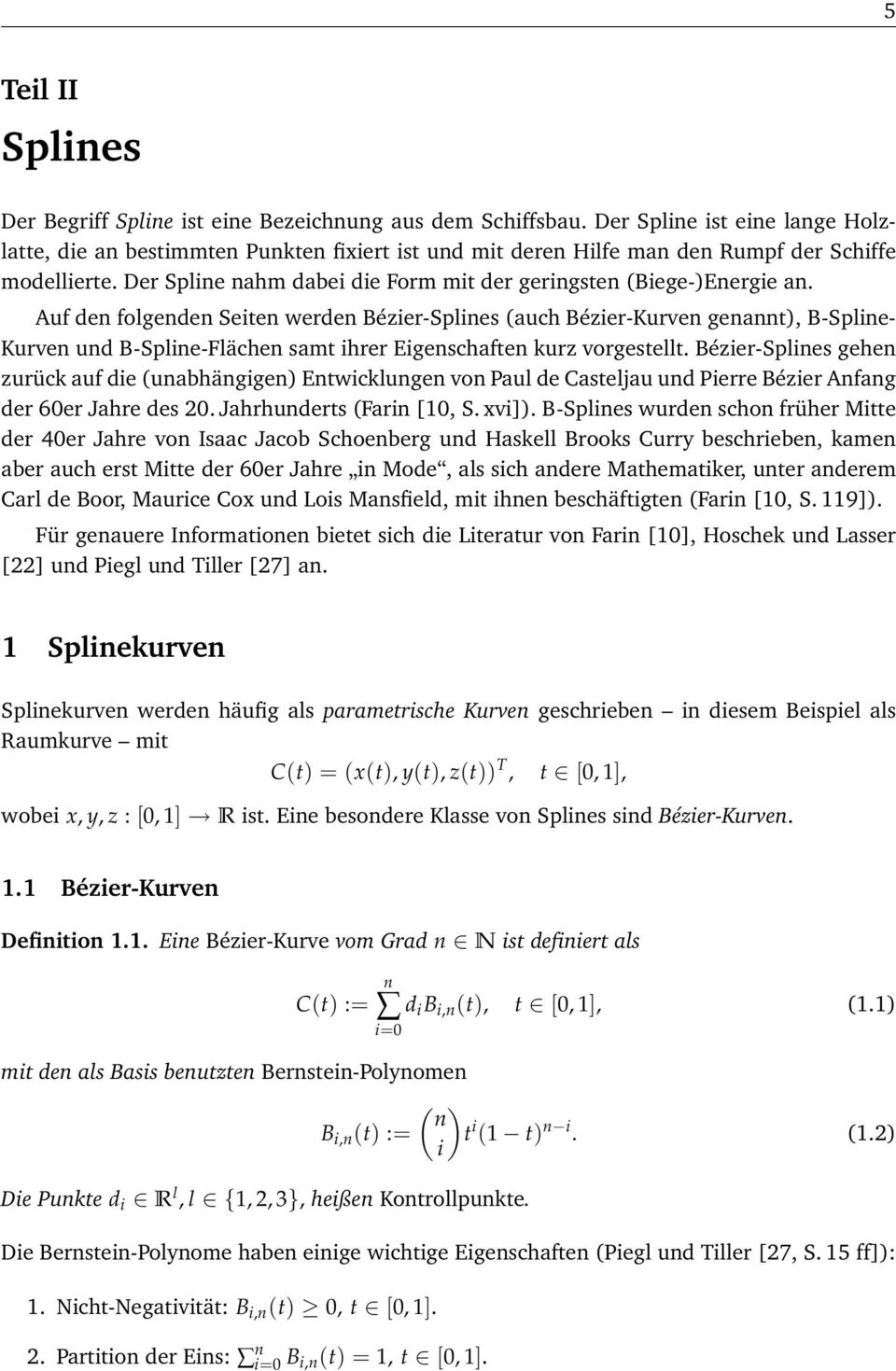 Der Spline nahm dabei die Form mit der geringsten (Biege-)Energie an.