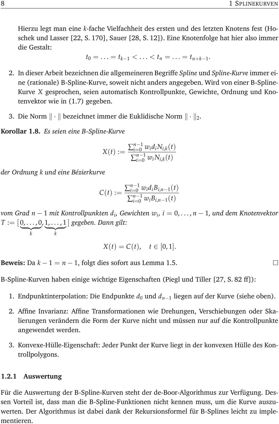 In dieser Arbeit bezeichnen die allgemeineren Begriffe Spline und Spline-Kurve immer eine (rationale) B-Spline-Kurve, soweit nicht anders angegeben.