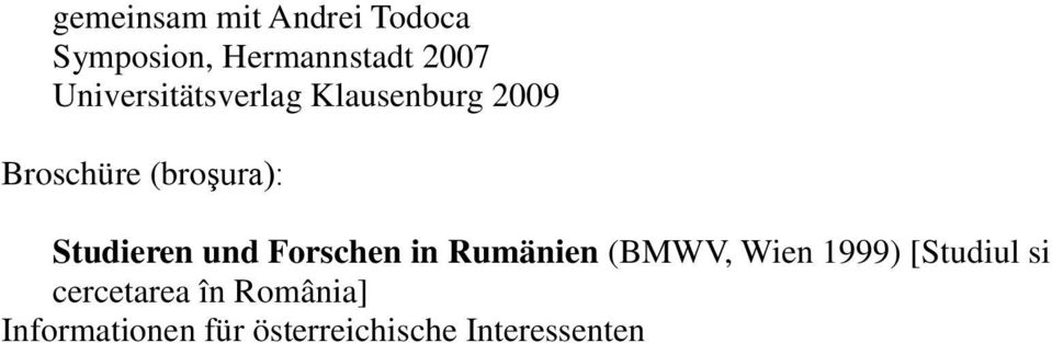 Studieren und Forschen in Rumänien (BMWV, Wien 1999) [Studiul