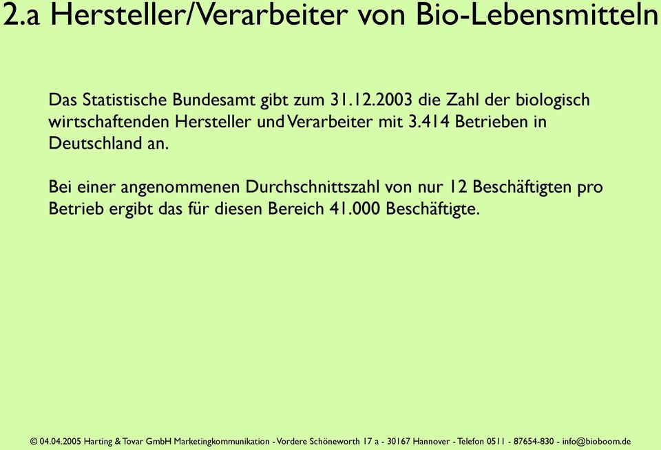 2003 die Zahl der biologisch wirtschaftenden Hersteller und Verarbeiter mit 3.