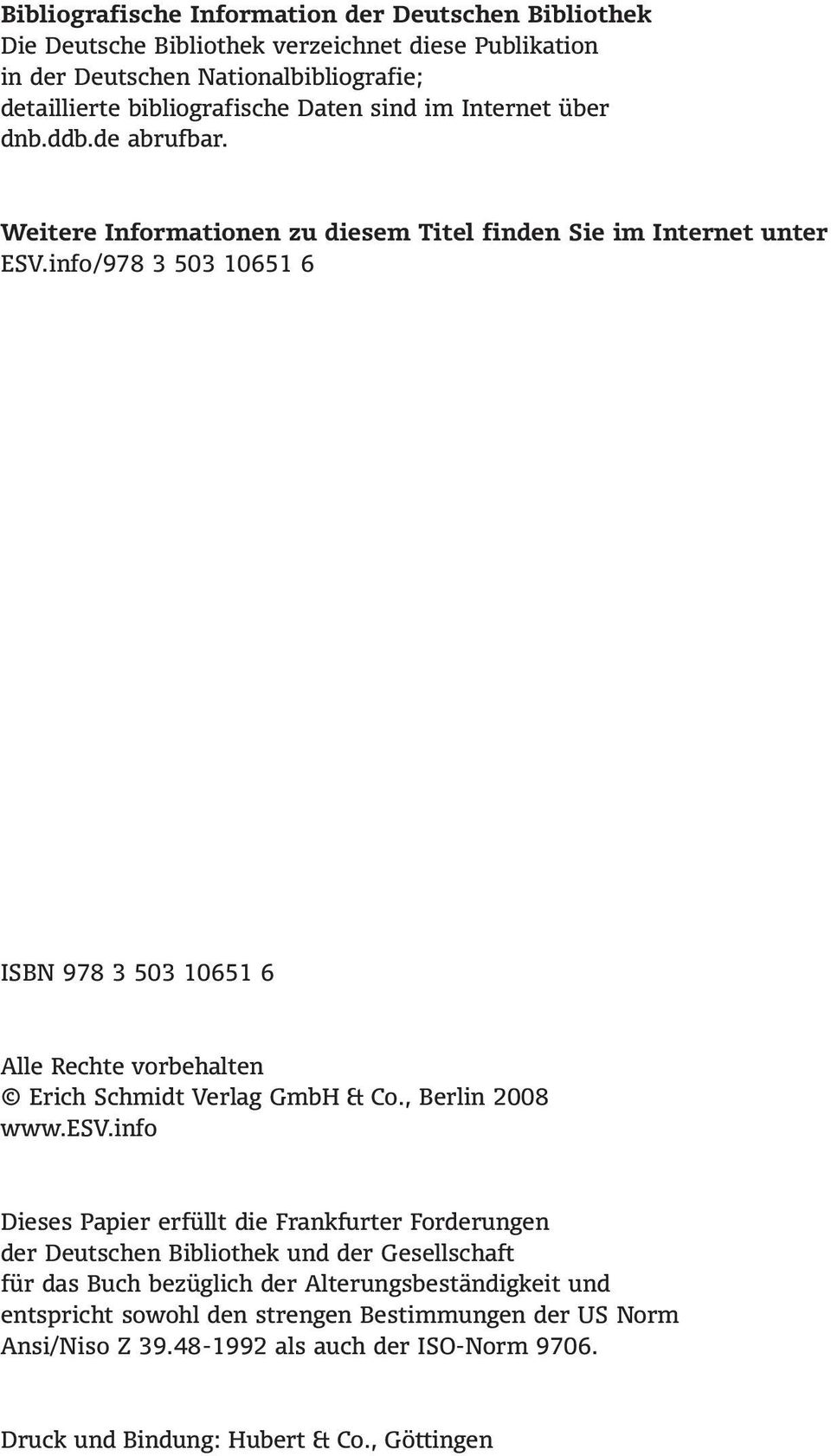 info /978 3 503 10651 6 ISBN 978 3 503 10651 6 Alle Rechte vorbehalten Erich Schmidt Verlag GmbH & Co., Berlin 2008 www.esv.