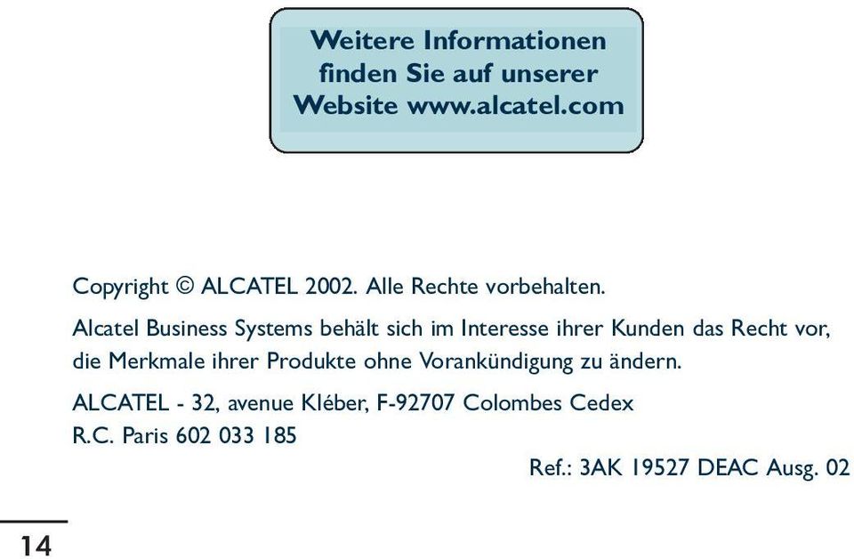 Alcatel Business Systems behält sich im Interesse ihrer Kunden das Recht vor, die Merkmale
