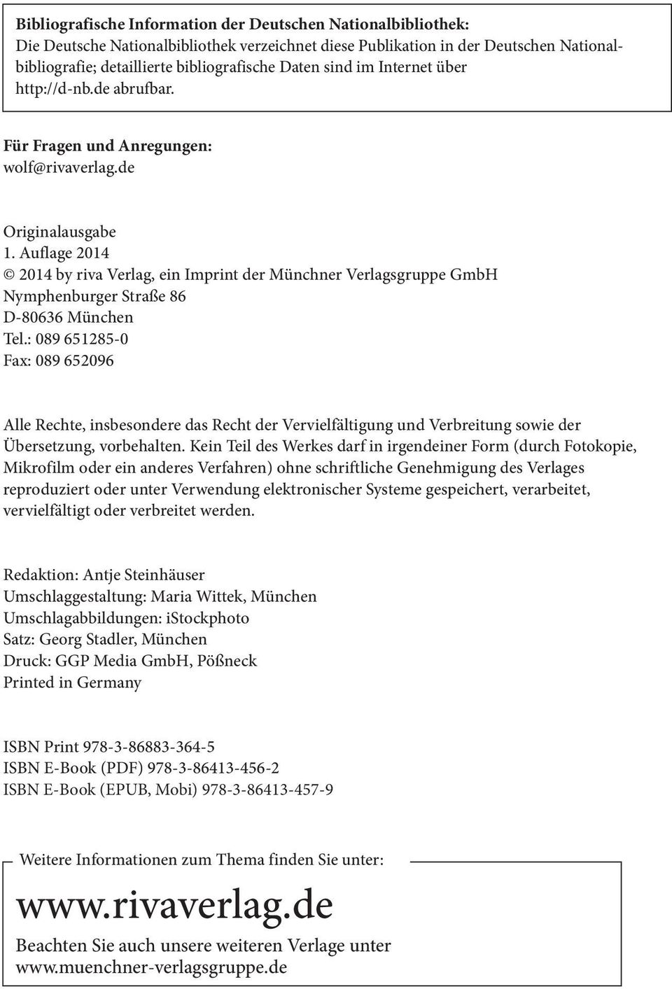 Auflage 2014 2014 by riva Verlag, ein Imprint der Münchner Verlagsgruppe GmbH Nymphenburger Straße 86 D-80636 München Tel.