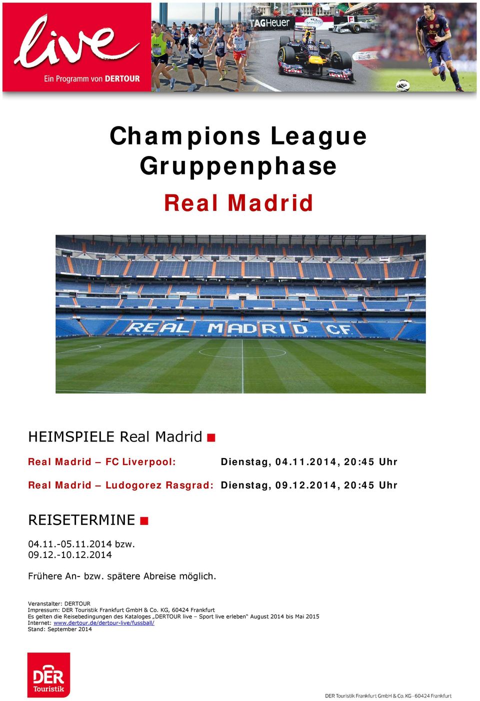 2014, 20:45 Uhr Real Madrid Ludogorez Rasgrad: Dienstag, 09.12.