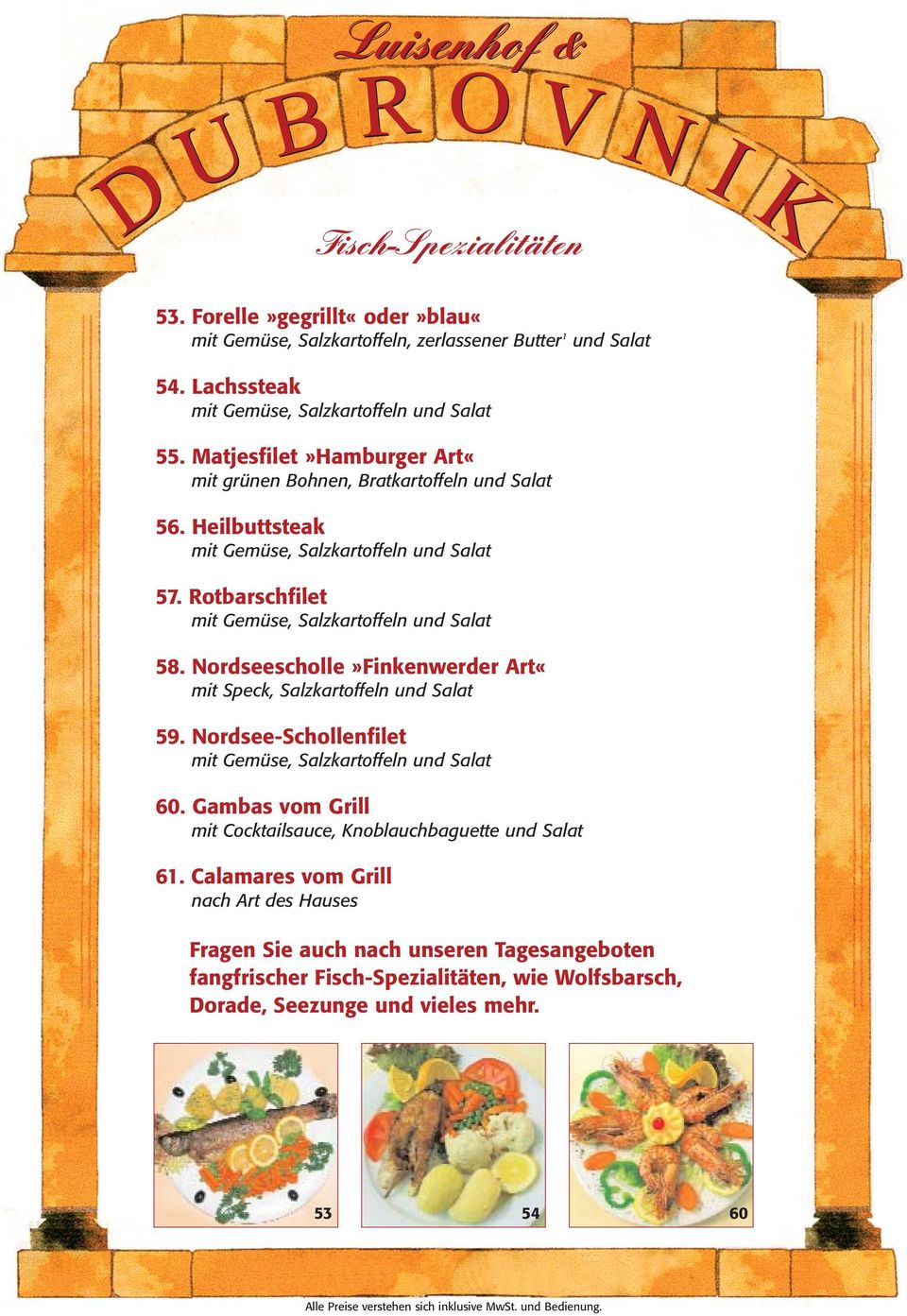 Nordseescholle»Finkenwerder Art«mit Speck, Salzkartoffeln und Salat 59. Nordsee-Schollenfilet mit Gemüse, Salzkartoffeln und Salat 60.