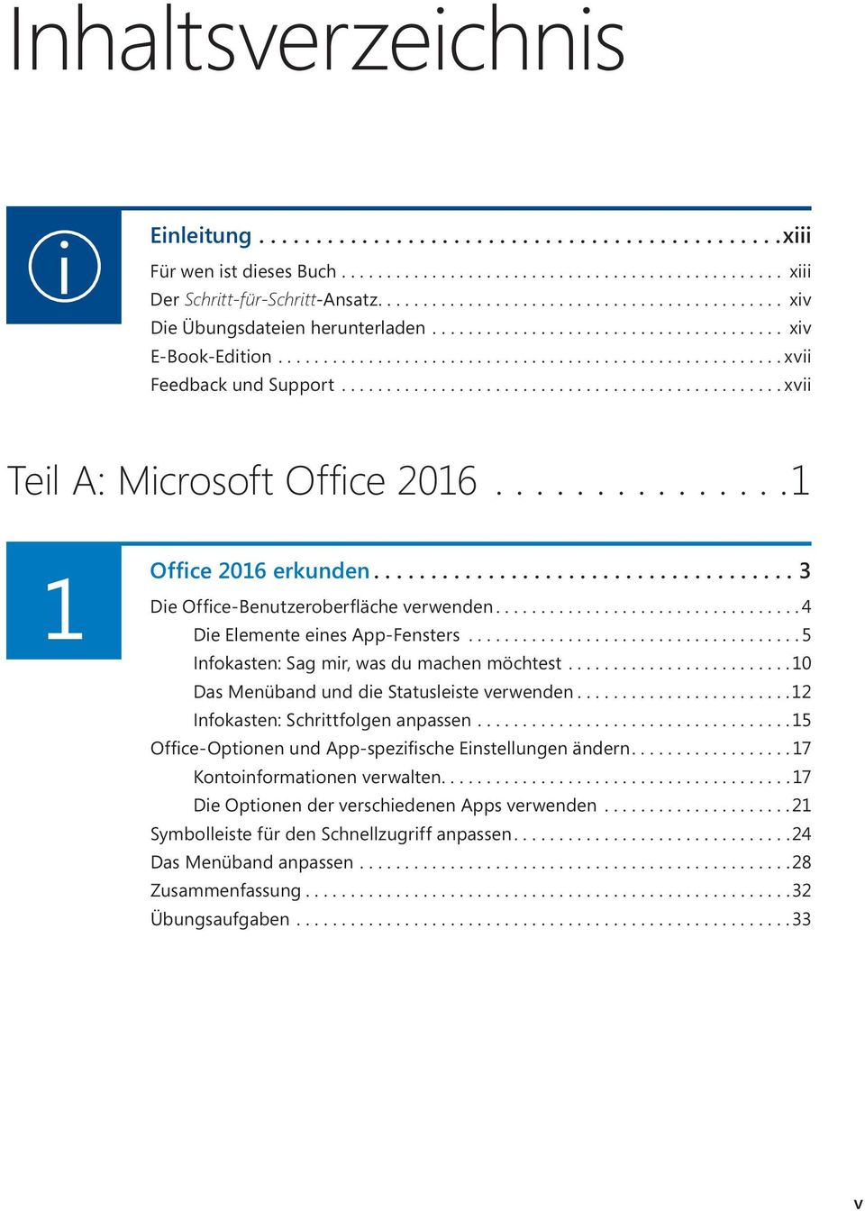 ................................................ xvii Teil A: Microsoft Office 2016....1 1 Die Office 2016 erkunden....3 Office-Benutzeroberfläche verwenden.................................. 4 Die Elemente eines App-Fensters.