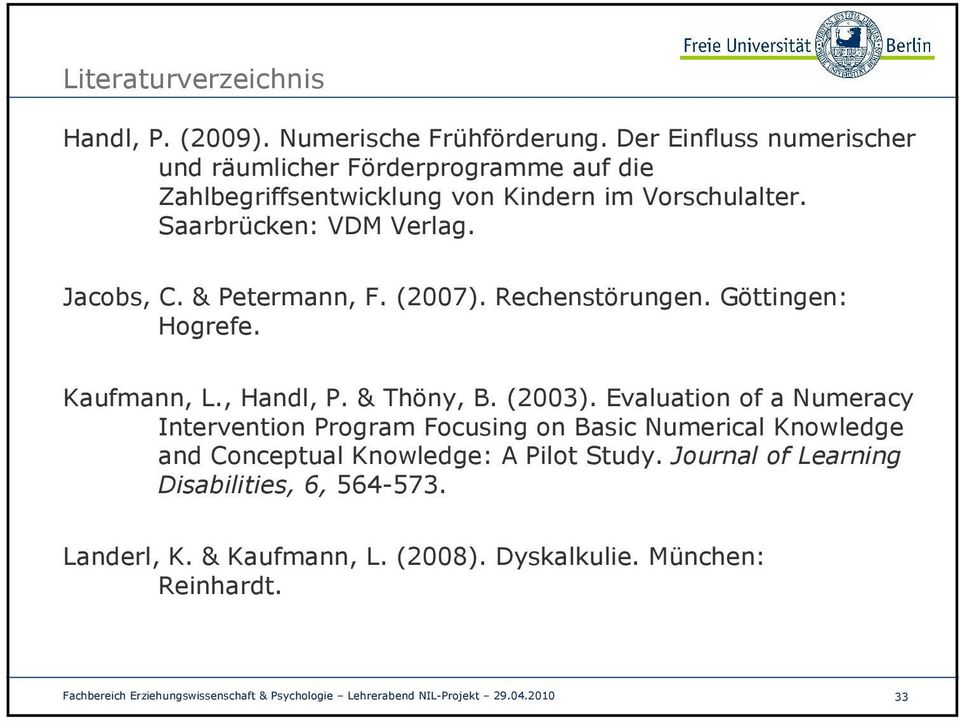 Jacobs, C. & Petermann, F. (2007). Rechenstörungen. Göttingen: Hogrefe. Kaufmann, L., Handl, P. & Thöny, B. (2003).