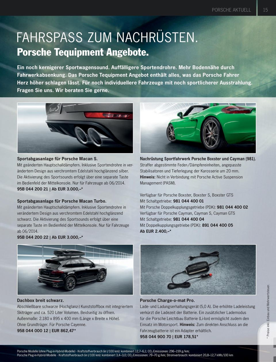 Wir beraten Sie gerne. Sportabgasanlage für Porsche Macan S. Mit geänderten Hauptschalldämpfern. Inklusive Sportendrohre in verändertem Design aus verchromtem Edelstahl hochglänzend silber.