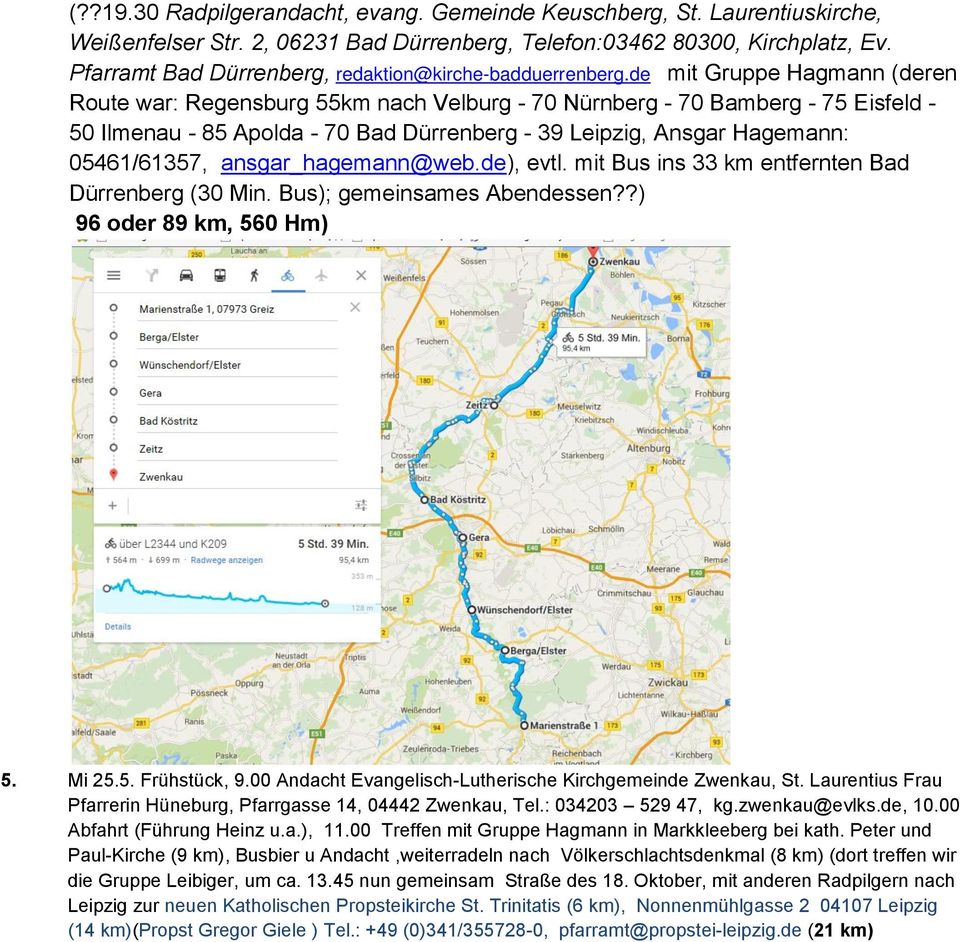 de mit Gruppe Hagmann (deren Route war: Regensburg 55km nach Velburg - 70 Nürnberg - 70 Bamberg - 75 Eisfeld - 50 Ilmenau - 85 Apolda - 70 Bad Dürrenberg - 39 Leipzig, Ansgar Hagemann: 05461/61357,