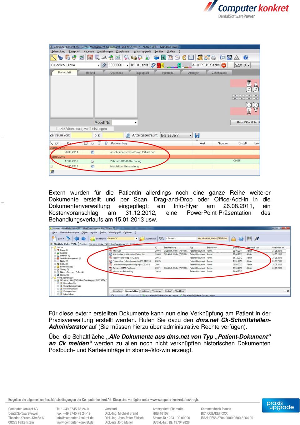 Für diese extern erstellten Dokumente kann nun eine Verknüpfung am Patient in der Praxisverwaltung erstellt werden. Rufen Sie dazu den dms.